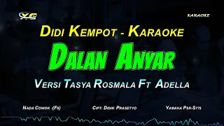 DIDI KEMPOT - DALAN ANYAR KARAOKE KOPLO  NADA COWOK - VERSI TASYA ROSMALA FT ADELLA