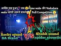 Download Lagu Spider acoustic vs BA Brand | Shubh sound vs Rocky sound | #djcompetition2025 #djsound #viralvideo