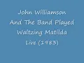 And The Band Played Waltzing Matilda, John Williamson
