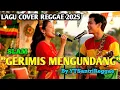 Lagu GERIMIS MENGUNDANG -SLAM - COVER REGGAE VERSION BY YTSANTRIREGGAE