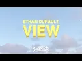 Ethan Dufault - View (Lyrics)