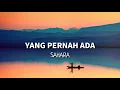 Download Lagu Sahara - Yang Pernah Ada (Lyrics)