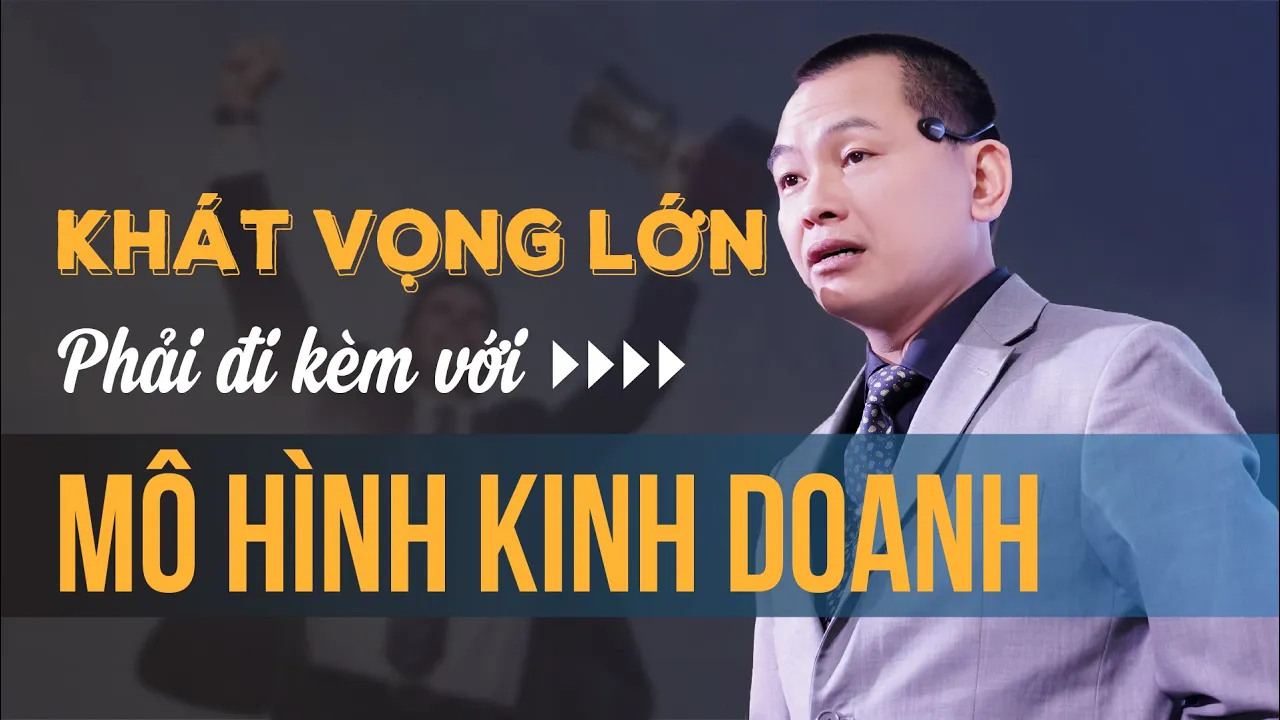 Outline Video Tầm của ông chủ phải đi kèm với mô hình kinh doanh | Ngô Minh Tuấn | Học Viện CEO Hà Nội