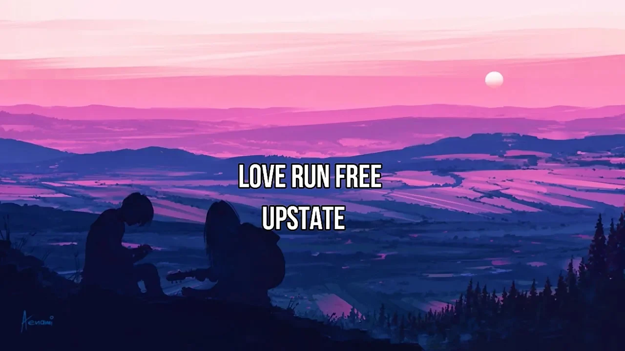 Upstate - Love Run Free (Lyrics) Upstate - Love Run Free (Lyrics)