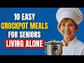 10 Easy Crockpot Meals for Seniors Living Alone Safe Simple and Healthy