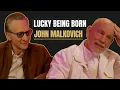 John Malkovich Lucky Being Born John Malkovich