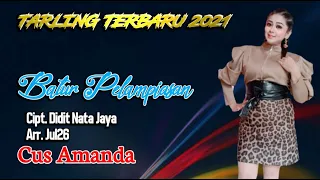 Download BATUR PELAMPIASAN vocal CUS AMANDA Tarling Terbaru 2021 cipt Didit Nata Jaya Full Lirik MP3