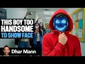 FAMOUS BOY Too Handsome To Show Face Dhar Mann Studios