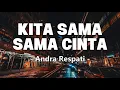 Lagu Kita Sama-Sama Cinta - Andra Respati Lirik