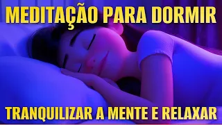 MEDITAÇÃO PARA DORMIR, TRANQUILIZAR A MENTE E RELAXAR