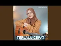 Download Lagu Terlalu Cepat