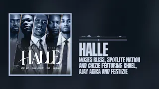 Moses Bliss, SpotLite Nation & Chizie ft. Festizie, KHAEL & Ajay Asika - Halle (Official Audio)