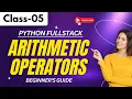 Python FullStack Class 05 Arithmetic Operators Beginner s Guide 91 9652532383
