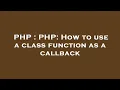 PHP PHP How to use a class function as a callback