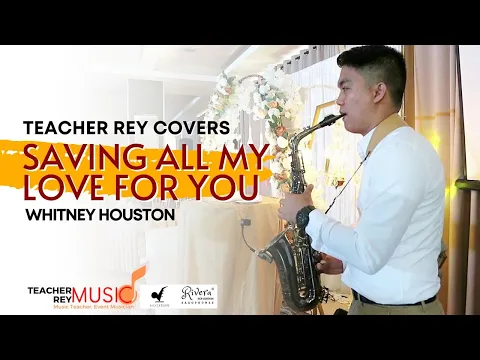 Download MP3 SAVING ALL MY LOVE FOR YOU (Whitney Houston) - Saxophone Cover | Teacher Rey Covers