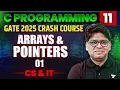 C Programming 11 Arrays And Pointers Part 01 CS IT GATE Crash Course