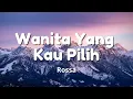 Download Lagu Wanita Yang Kau Pilih - Rossa || Lagu Lirik