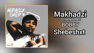makhadzi entertainment bobby feat shebeshxt prod dj skaro u0026 naqua 