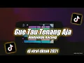DJ GUE TAU TENANG AJA MAKANNYA KACANG REMIX TIKTOK VIRAL TERBARU 2021 [DJ NIAL]