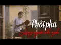 Download Lagu Phôi Pha ♪ Trọng Tấn - Lặng người với ca khúc Trịnh Công Sơn