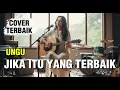 JIKA ITU YANG TERBAIK (ACCOUSTIC VERSION - UNGU #lagugalau 
