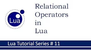 Relational Operators in Lua Lua Tutorial Series 11