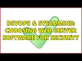 DevOps SysAdmins Choosing web server software for security 4 Solutions