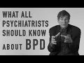 What All Psychiatrists Should Know About BPD JOHN GUNDERSON