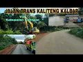 Download Lagu JALAN TRANS KALTENG KALBAR || via kabupaten katingan