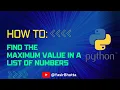 Find the Maximum Value in a List of Numbers Python Function Tutorial Python for Beginners