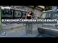 Download Lagu DJ MASHUP CAMPURAN STYLE ENAFF JEDAG JEDUG VIRAL TIKTOK TERBARU 2025!!