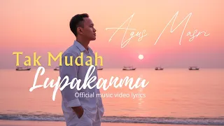 agus masri tak mudah lupakanmu official music video lyric 