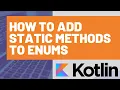 How to Add Static Methods to Kotlin Enums