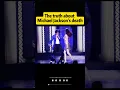 The truth about Michael Jackson s death