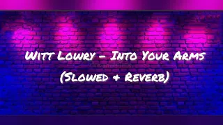 witt lowry into your arms slowed and reverb