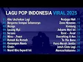 Lagu Lagu Pop Indonesia Paling Enak Didengar 2025 (Teman Kerja \u0026 Santai)