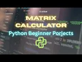 Python Matrix Calculator Project Matrix Addition Multiplication Determinant in Python