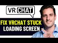 HOW TO FIX VRCHAT STUCK ON LOADING SCREEN 2026 EASY FIX