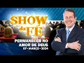 Download Lagu Show da Fé | Permanecer no amor de Deus (07/03/24)