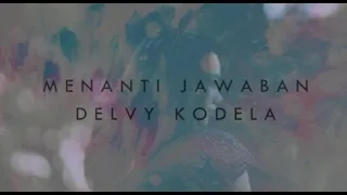 delvy kodela menanti jawaban official lyrics video 
