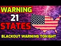 ⚠️ Starts TONIGHT: Alert issued for 21 States - Blackout and Communication Disruptions WARNING