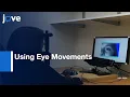 Using Eye Movements Evaluate Cognitive Processes Involved In Text Comprehension l Protocol