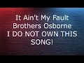 Aint My Fault | Brothers Osborne | Lyrics