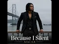 Because I Silent