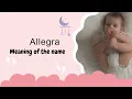 Allegra baby name meaning Origin and Popularity