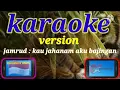 Download Lagu Karaoke version.jamrud : kau jahanam aku bajingan