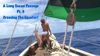 #30 A Long Ocean Passage Pt.3 – Crossing The Equator!
