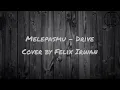 Lagu Melepasmu - Drive || Cover by Felix Irwan (lyrics)