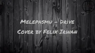 Download Melepasmu - Drive || Cover by Felix Irwan (lyrics) MP3