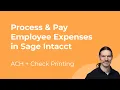 How to Process Pay Employee Expenses in Sage Intacct ACH Check Printing